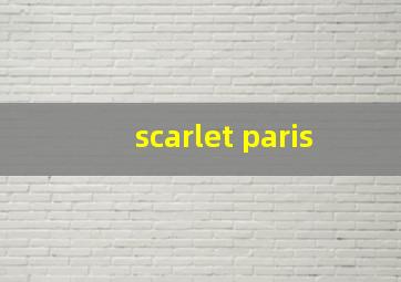 scarlet paris